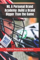 NIL & Personal Brand Academy: Build a Brand Bigger Than the Game B0H7TBKF39 Book Cover
