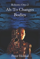 AH-TO Changes Bodies: The special Forces Robot 1776428846 Book Cover