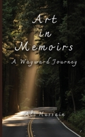 Art in Memoirs: A Wayward Journey 173730614X Book Cover