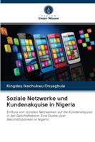 Soziale Netzwerke und Kundenakquise in Nigeria: Einfluss von sozialen Netzwerken auf die Kundenakquise in der Geschäftsbank: Eine Studie über Geschäftsbanken in Nigeria 6202850515 Book Cover