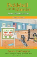Pickleball Can Be Murder : Every Wife Has a Story 0985779926 Book Cover