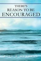 There's Reason to Be Encouraged 1936746891 Book Cover