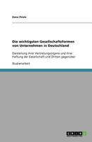 Die wichtigsten Gesellschaftsformen von Unternehmen in Deutschland: Darstellung ihrer Vertretungsorgane und ihrer Haftung der Gesellschaft und Dritten gegenüber 3640927206 Book Cover