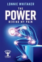 The Power Behind My Pain 1543970214 Book Cover