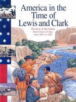 America in the Time of Lewis and Clark: 1801 To 1850 (America in the Time Of...) 1575729350 Book Cover