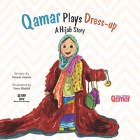Qamar Plays Dress-Up : A Hijab Story 1953836925 Book Cover