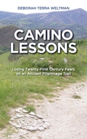 Camino Lessons: Losing Twenty-First Century Fears on an Ancient Pilgrimage Trail B09TMZ43Z4 Book Cover