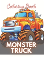 Monster Truck Coloring Book: New and Exciting Designs B0CQ5KT7SW Book Cover