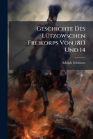Geschichte Des Lützowschen Freikorps Von 1813 Und 14... 1271706881 Book Cover