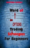 Word of Options Trading Strategies For Beginners: Learn Why Options Provide Massive Leverage and How They Save You Money 1803039264 Book Cover