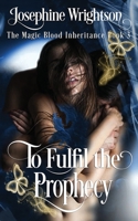 To Fulfil the Prophecy 1099142261 Book Cover