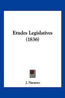 Etudes Legislatives (1836) 1168446112 Book Cover