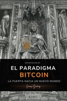 El Paradigma Bitcoin: La puerta hacia un nuevo mundo (Spanish Edition) B0CQW9RWJC Book Cover