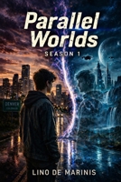 PARALLEL WORLDS - Season 1 B0GYX16QBF Book Cover