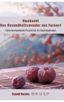 Umeboshi: Das Gesundheitswunder aus Fernost: Eine fermentierte Frucht für ihr Wohlbefinden (German Edition) 3384259270 Book Cover