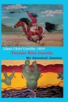 Lipan Chief Castillo 1854 / My Ancestral Journey B0FRJHQDN4 Book Cover