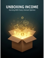 Unboxing Income: Earning With Every Honest Opinion B0GBCGNJWQ Book Cover