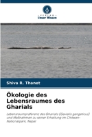 Ökologie des Lebensraumes des Gharials: Lebensraumpräferenz des Gharials (Gavialis gangeticus) und Maßnahmen zu seiner Erhaltung im Chitwan-Nationalpark, Nepal (German Edition) 6208661137 Book Cover