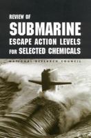 Review of Submarine Escape Action Levels for Selected Chemicals 0309082943 Book Cover