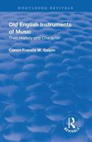 Revival: Old English Instruments of Music (1910): Their History and Character 1138567175 Book Cover