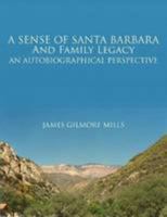 A Sense of Santa Barbara and Family Legacy 1105020940 Book Cover