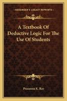 A Textbook Of Deductive Logic For The Use Of Students 1163103640 Book Cover