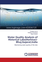 Water Quality Analysis of Historical Lake(Hamisar)- Bhuj,Gujarat,India: Monitoring water quality of the lake 365914505X Book Cover