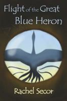 Flight of the Great Blue Heron 1939098068 Book Cover