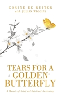 Tears for a Golden Butterfly: A Memoir of Grief and Spiritual Awakening B0FB9G7BTD Book Cover