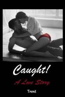 Caught: A Love Story 1535374004 Book Cover