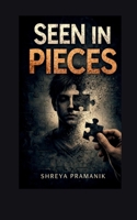 Seen in Pieces: A Novel About Being Seen in Pieces B0GFGFLMNW Book Cover