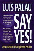 Say Yes!: How to Renew Your Spiritual Passion 0880704128 Book Cover