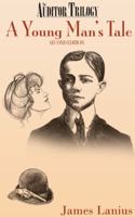 A Young Man's Tale: The Auditor Trilogy Book One Second Edition 1737939665 Book Cover