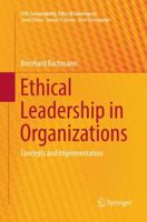 Ethical Leadership in Organizations: Concepts and Implementation 3319429418 Book Cover