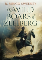 The Wild Boars of Zellberg 1662957297 Book Cover