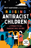 Raising Antiracist Children: A Practical Parenting Guide 1982185422 Book Cover