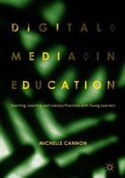 Digital Media in Education: Teaching, Learning and Literacy Practices with Young Learners 3319783033 Book Cover