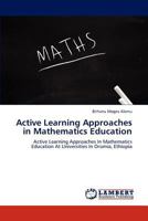 Active Learning Approaches in Mathematics Education: Active Learning Approaches In Mathematics Education At Universities In Oromia, Ethiopia 3845470763 Book Cover