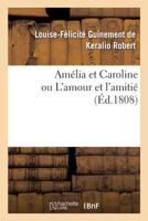 AMA(C)Lia Et Caroline, Ou L'Amour Et L'Amitia(c). Tome 5 2011948096 Book Cover