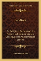 Laodicea: Or Religious Declension, Its Nature, Indications, Causes, Consequences, And Remedies 116537269X Book Cover