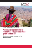 Antropologizando la Historia. Regiones m�s globalizadas 3330098902 Book Cover
