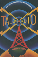 Talking Radio: An Oral History of American Radio in the Television Age 0765603985 Book Cover
