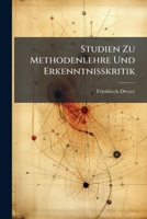 Studien Zu Methodenlehre Und Erkenntnisskritik: Ziele Und Wege. Eine Einleitende Betrachtung Über Den Wissenschaftsbetrieb. Pt.1. Die Lebenskraft. ... Pt. 2. Zu Erkenntnisskritik 1143693035 Book Cover