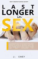 Last Longer in Sex: The Bedroom Way of a Superior Man's Best Permanent Guide to Naturally Cure Premature Ejaculation Without Pills, Tablets, Viagr�, Delay Spray, Drugs, Horny Goat Weed Supplement, Etc 1077317719 Book Cover