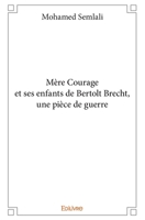 Mère Courage et ses enfants de Bertolt Brecht, une pièce de guerre (French Edition) 2334212288 Book Cover