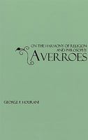 Averroes on the Harmony of Religion and Philosophy: A Translation with Introduction and Notes of Ibn Rushd's Kitab Fasl Al-Maqal with Its Appendix, (Damima) ... 21 (EJW GIBB MEMORIAL SERIES (NEW)) 071890222X Book Cover