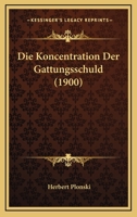 Die Koncentration Der Gattungsschuld (1900) 1161107681 Book Cover