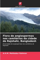 Flora de angiospermas nos cemitérios da cidade de Rajshahi, Bangladesh (Portuguese Edition) 6209742599 Book Cover