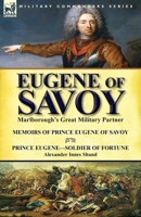 Eugene of Savoy: Marlborough's Great Military Partner-Memoirs of Prince Eugene of Savoy & Prince Eugene-Soldier of Fortune by Alexander Innes Shand 1782823085 Book Cover