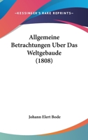 Allgemeine Betrachtungen ber Das Weltgebude, Dritte Ausgabe 1160298181 Book Cover